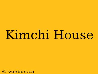 Kimchi House