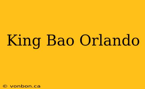 King Bao Orlando