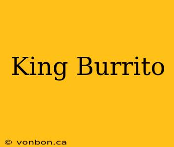 King Burrito