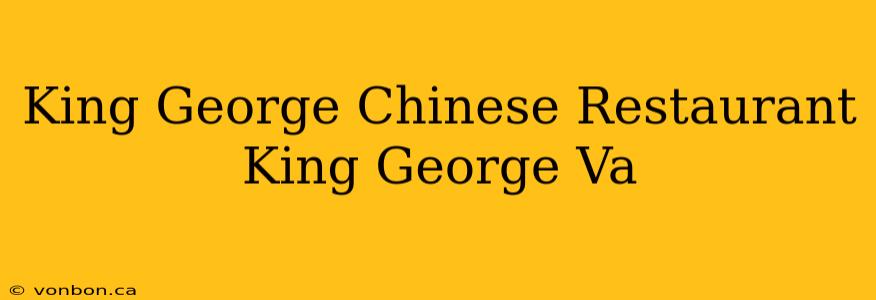 King George Chinese Restaurant King George Va