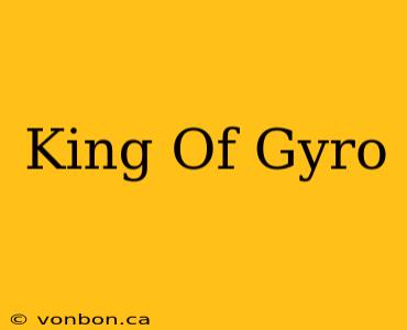 King Of Gyro