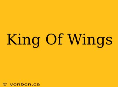 King Of Wings