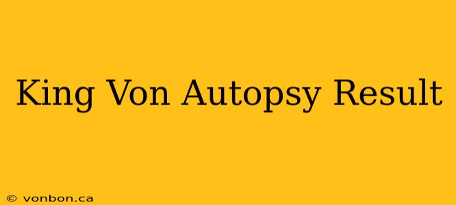 King Von Autopsy Result