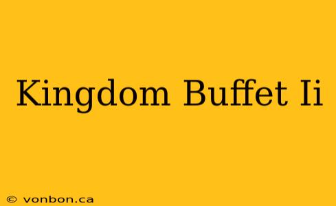 Kingdom Buffet Ii