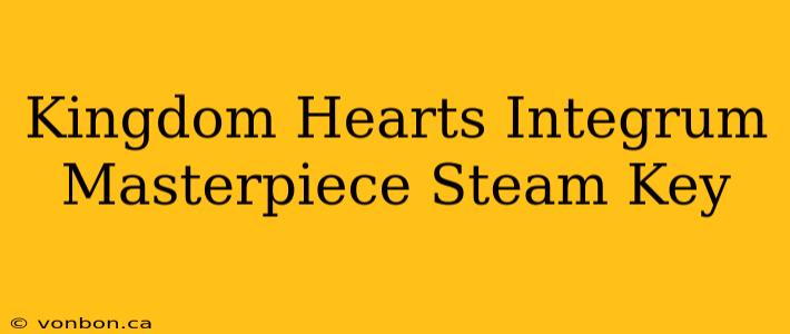 Kingdom Hearts Integrum Masterpiece Steam Key