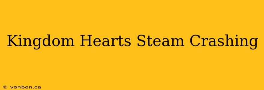 Kingdom Hearts Steam Crashing