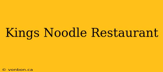 Kings Noodle Restaurant