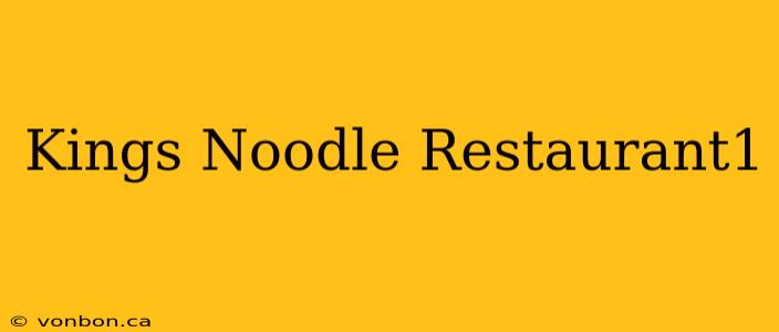 Kings Noodle Restaurant1