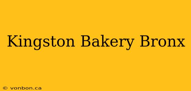 Kingston Bakery Bronx