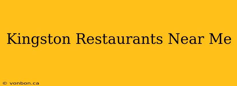 Kingston Restaurants Near Me