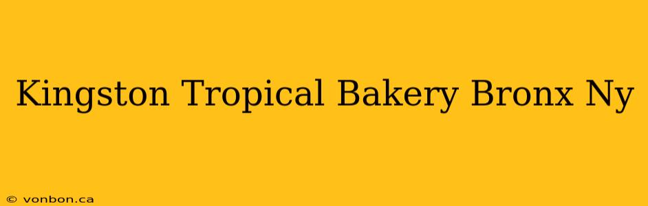 Kingston Tropical Bakery Bronx Ny