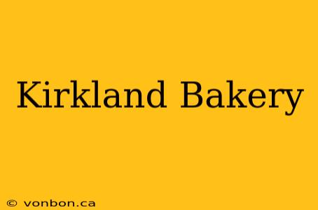 Kirkland Bakery