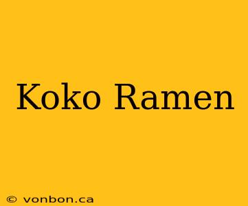 Koko Ramen