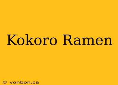 Kokoro Ramen