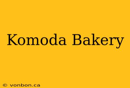 Komoda Bakery