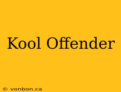 Kool Offender