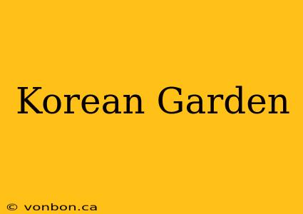 Korean Garden