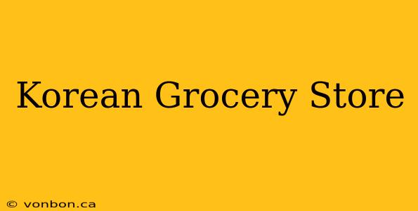 Korean Grocery Store