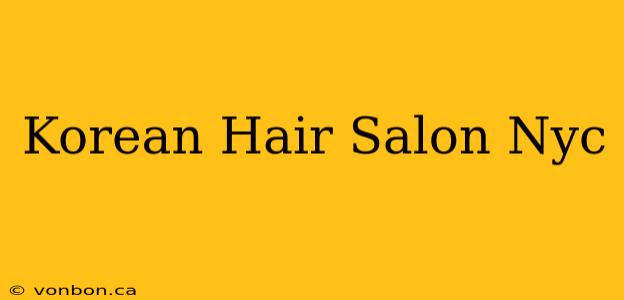 Korean Hair Salon Nyc