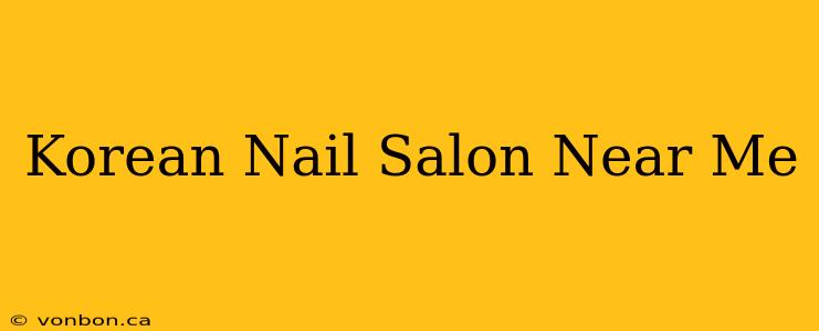 Korean Nail Salon Near Me