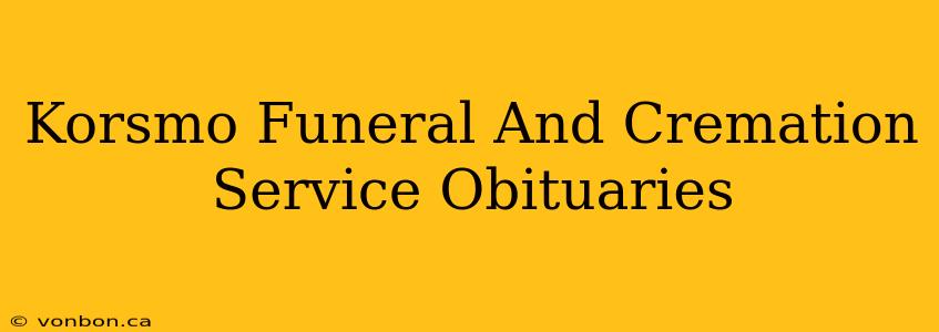 Korsmo Funeral And Cremation Service Obituaries