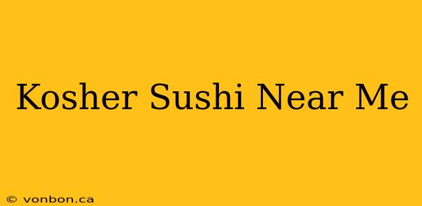 Kosher Sushi Near Me