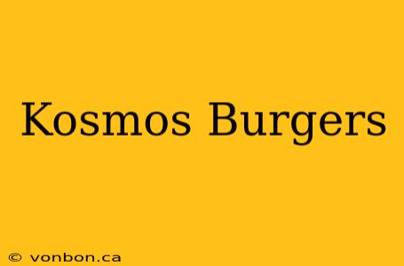 Kosmos Burgers