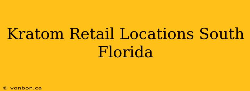 Kratom Retail Locations South Florida