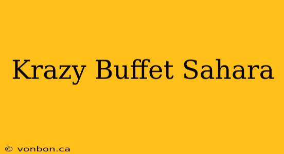 Krazy Buffet Sahara