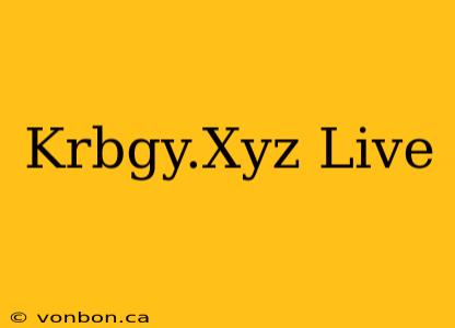 Krbgy.Xyz Live