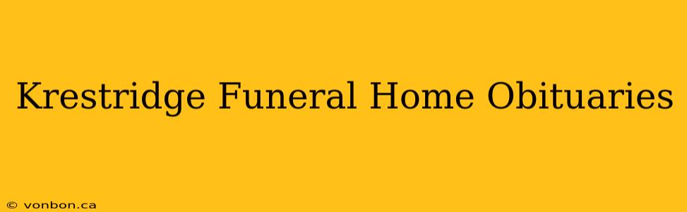 Krestridge Funeral Home Obituaries