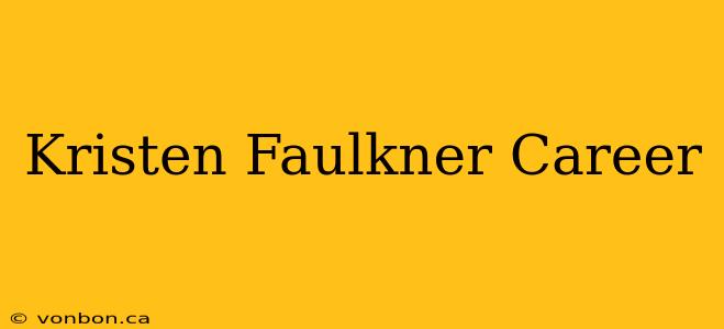 Kristen Faulkner Career