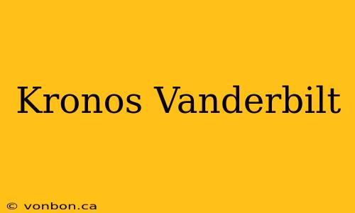 Kronos Vanderbilt