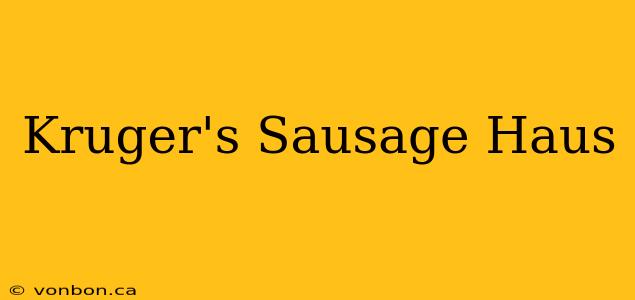 Kruger's Sausage Haus