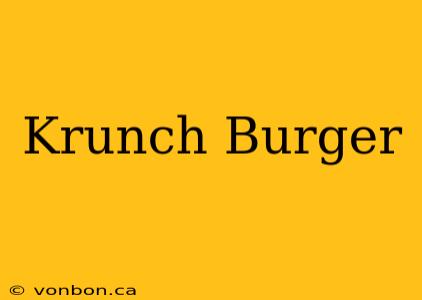 Krunch Burger