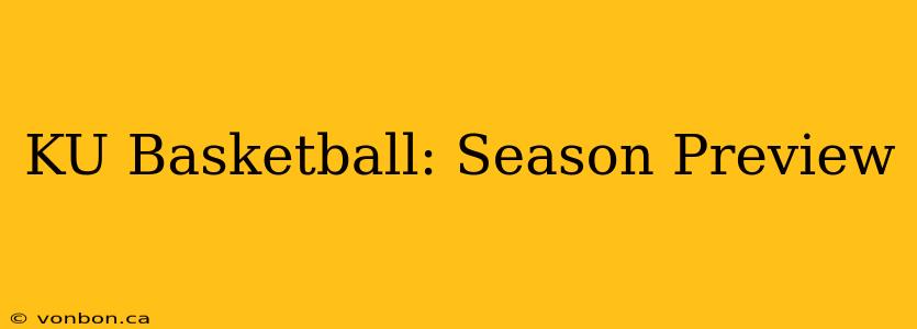 KU Basketball: Season Preview