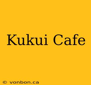 Kukui Cafe