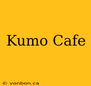 Kumo Cafe