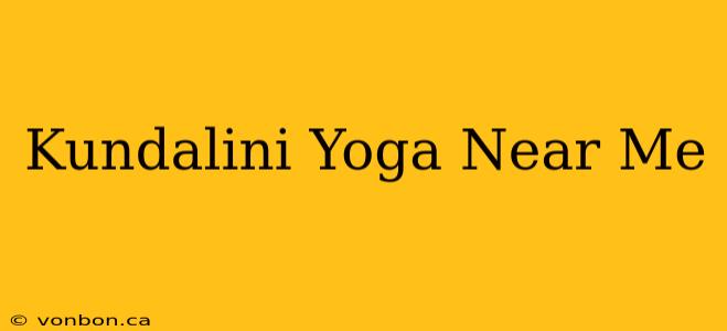 Kundalini Yoga Near Me