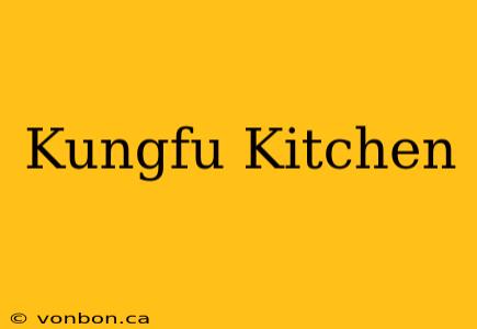 Kungfu Kitchen