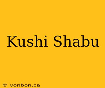 Kushi Shabu