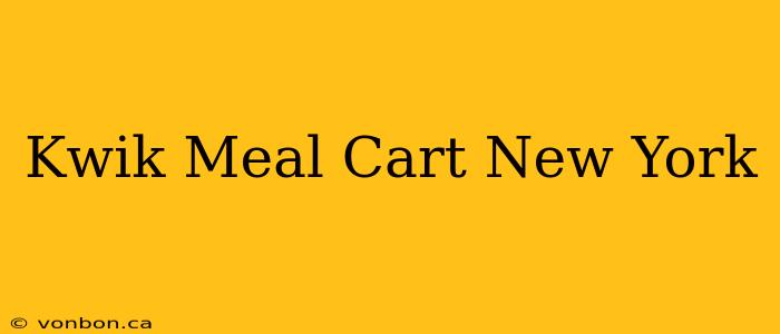 Kwik Meal Cart New York