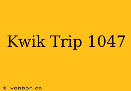 Kwik Trip 1047