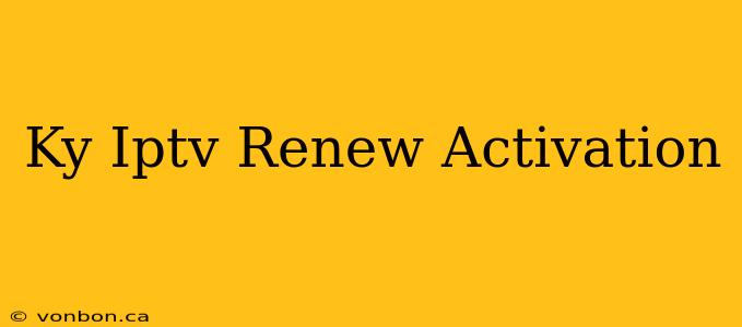 Ky Iptv Renew Activation