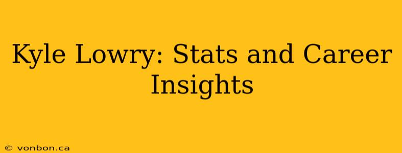 Kyle Lowry: Stats and Career Insights