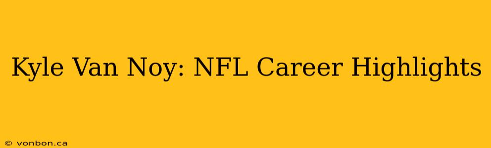Kyle Van Noy: NFL Career Highlights