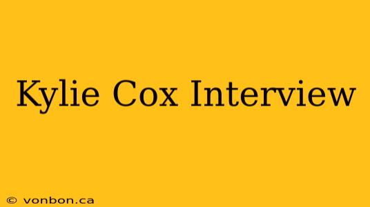 Kylie Cox Interview