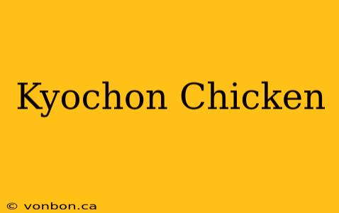 Kyochon Chicken