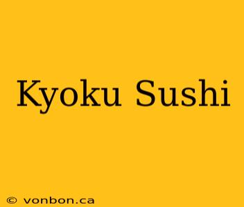 Kyoku Sushi