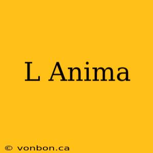 L Anima